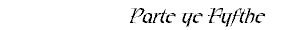 Parte the Fyfthe