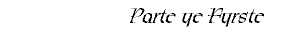 Parte the Fyrste